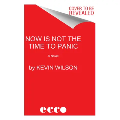 "Now Is Not the Time to Panic" - "" ("Wilson Kevin")