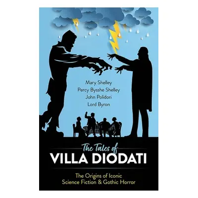 "The Tales of Villa Diodati: The Origins of Iconic Science Fiction and Gothic Horror" - "" ("She