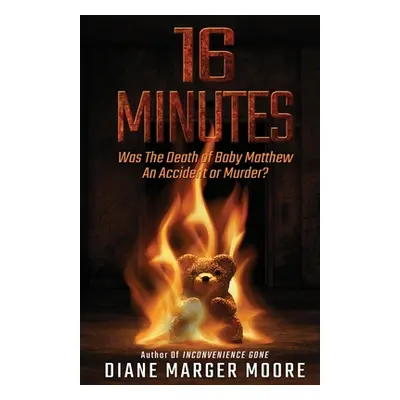 "16 Minutes: Was The Death of Baby Matthew An Accident or Murder?" - "" ("Moore Diane Marger")