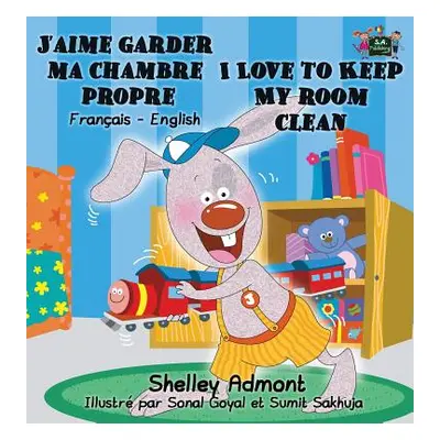 "J'aime garder ma chambre propre I Love to Keep My Room Clean: French English Bilingual Book" - 