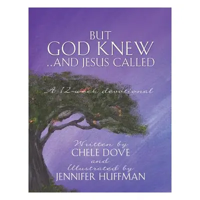 "But God Knew...and Jesus Called" - "" ("Dove Chele")