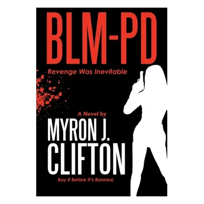 "Blm-Pd: Revenge Was Inevitable" - "" ("Clifton Myron J.")