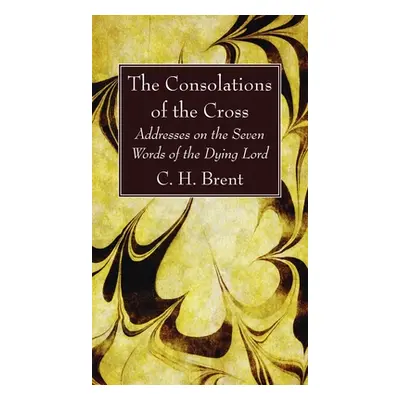 "The Consolations of the Cross" - "" ("Brent C. H.")