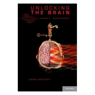 "Unlocking the Brain, Volume 2: Consciousness" - "" ("Northoff Georg")