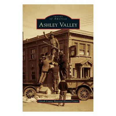 "Ashley Valley" - "" ("Uintah County Regional History Center")