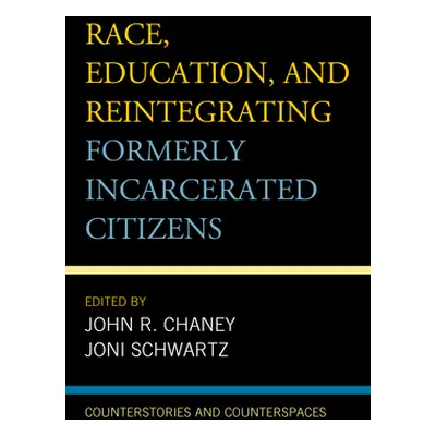 "Race, Education, and Reintegrating Formerly Incarcerated Citizens: Counterstories and Countersp