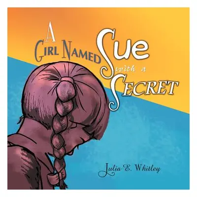 "A Girl Named Sue with a Secret" - "" ("Whitley Julia E.")