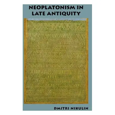 "Neoplatonism in Late Antiquity" - "" ("Nikulin Dmitri")