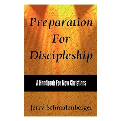 "Preparation for Discipleship" - "" ("Schmalenberger Jerry L.")