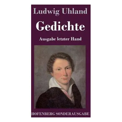 "Gedichte: (Ausgabe letzter Hand)" - "" ("Uhland Ludwig")