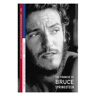 "It Ain't No Sin to Be Glad You're Alive: The Promise of Bruce Springsteen" - "" ("Alterman Eric