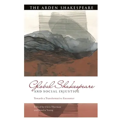 "Global Shakespeare and Social Injustice: Towards a Transformative Encounter" - "" ("Thurman Chr