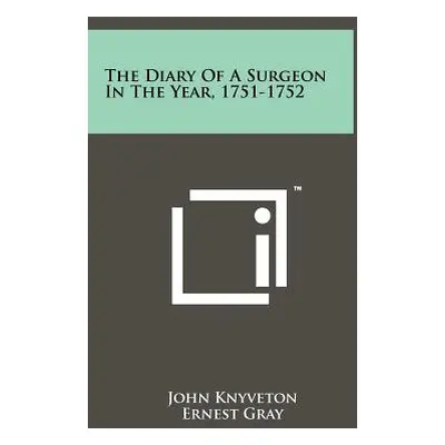 "The Diary of a Surgeon in the Year, 1751-1752" - "" ("Knyveton John")