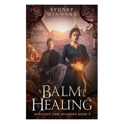 "A Balm of Healing: A Wheelchair Fantasy Romance" - "" ("Winward Sydney")