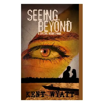 "Seeing Beyond" - "" ("Wyatt Kent")