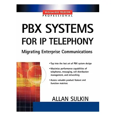 "Pbx Systems for IP Telephony, Migrating Enterprise Communications" - "" ("Sulkin Allan")