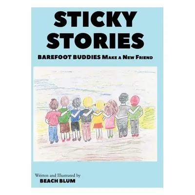 "Sticky Stories: Barefoot Buddies Make a New Friend" - "" ("Blum Beach")