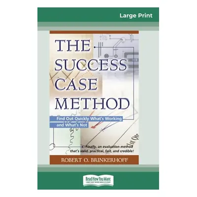 "The Success Case Method (16pt Large Print Edition)" - "" ("Brinkerhoff Robert O.")