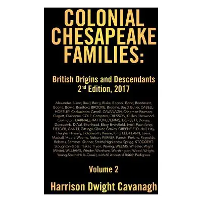 "Colonial Chesapeake Families: British Origins and Descendants 2nd Edition: Volume 2" - "" ("Dwi