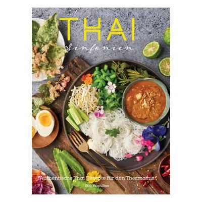 "THAI Sinfonien - Authentische Thai-Rezepte fr den Thermomix" - "" ("Hamilton Sao")