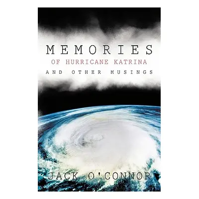 "Memories of Hurricane Katrina and Other Musings" - "" ("O'Connor Jack")