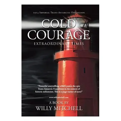 "Cold Courage: Extraordinary Times" - "" ("Mitchell Willy")