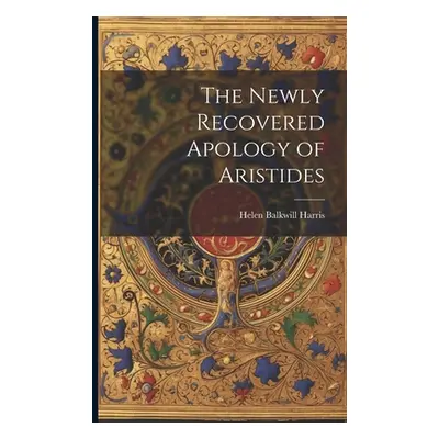 "The Newly Recovered Apology of Aristides" - "" ("Balkwill Harris Helen")