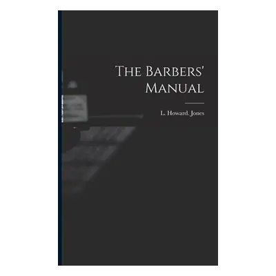 "The Barbers' Manual" - "" ("Jones L. Howard")