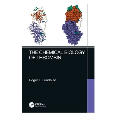 "The Chemical Biology of Thrombin" - "" ("Lundblad Roger L.")