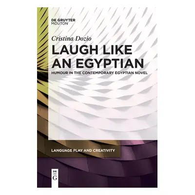 "Laugh Like an Egyptian: Humour in the Contemporary Egyptian Novel" - "" ("Dozio Cristina")