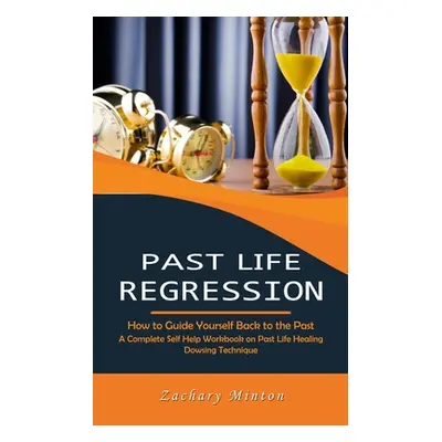 "Past Life Regression: How to Guide Yourself Back to the Past