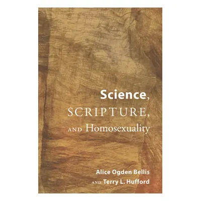 "Science, Scripture, and Homosexuality" - "" ("Bellis Alice Ogden")