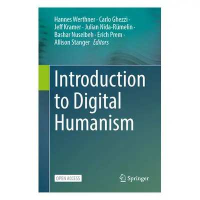 "Introduction to Digital Humanism: A Textbook" - "" ("Werthner Hannes")