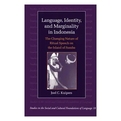 "Language, Identity and Marginality in Indonesia: The Changing Nature of Ritual Speech on the Is