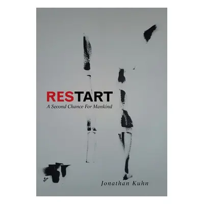 "Restart: A Second Chance for Mankind" - "" ("Kuhn Jonathan")