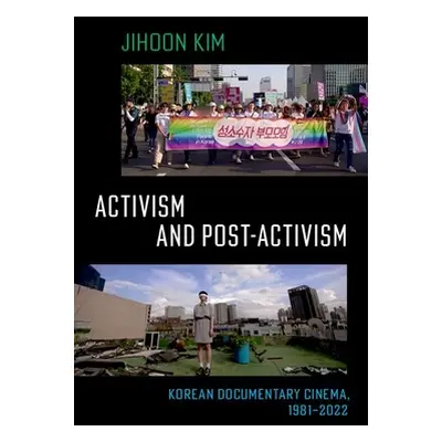 "Activism and Post-Activism: Korean Documentary Cinema, 1981--2022" - "" ("Kim Jihoon")