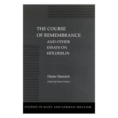 "The Course of Remembrance and Other Essays on Hlderlin" - "" ("Henrich Dieter")