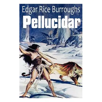 "Pellucidar" - "" ("Burroughs Edgar Rice")