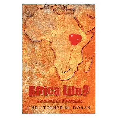 "Africa Lite ?: Boomers in Botswana" - "" ("Doran Christopher M.")