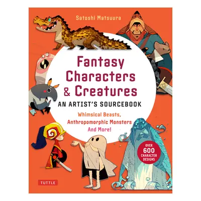 "Fantasy Characters & Creatures: An Artist's Sourcebook: Whimsical Beasts, Anthropomorphic Monst