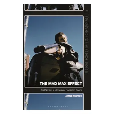 "The Mad Max Effect: Road Warriors in International Exploitation Cinema" - "" ("Newton James")