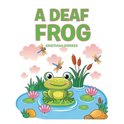 "A Deaf Frog" - "" ("Dierkes Kristiana")