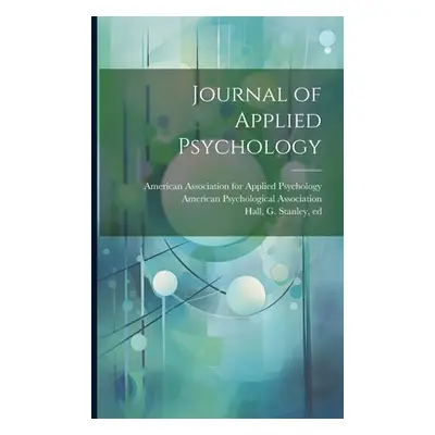 "Journal of Applied Psychology" - "" ("Hall G. Stanley (Granville Stanley)")