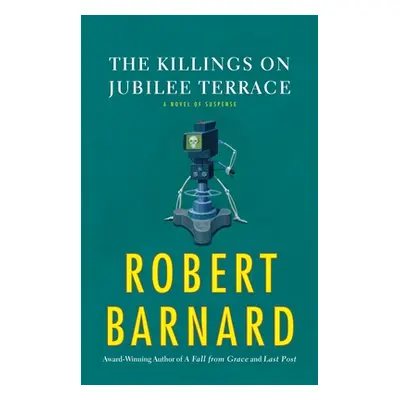 "The Killings on Jubilee Terrace: A Novel of Suspense" - "" ("Barnard Robert")