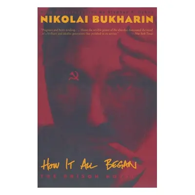 "How It All Began: The Prison Novel" - "" ("Bukharin Nikolai")