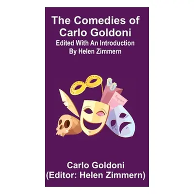 "The Comedies of Carlo Goldoni; edited with an introduction by Helen Zimmern" - "" ("Goldoni Car