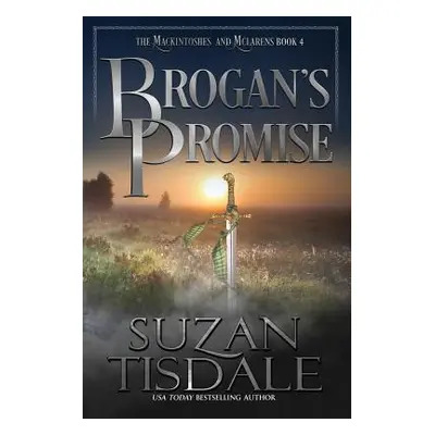 "Brogan's Promise: Book Four of the Mackintoshes and McLarens Series" - "" ("Tisdale Suzan")