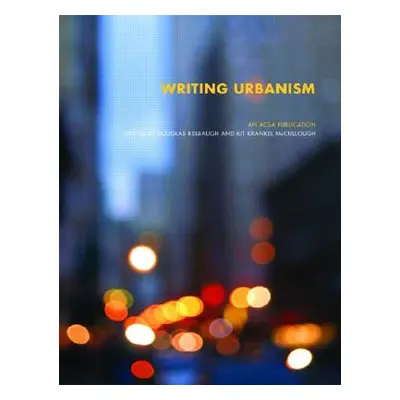 "Writing Urbanism: A Design Reader" - "" ("Kelbaugh Douglas")