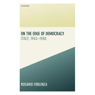 "On the Edge of Democracy: Italy, 1943-1948" - "" ("Forlenza Rosario")