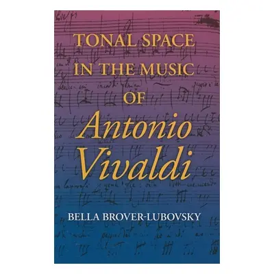 "Tonal Space in the Music of Antonio Vivaldi" - "" ("Brover-Lubovsky Bella")